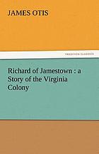 Richard of Jamestown; a story of the Virginia colony