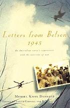 Letters from Belsen 1945 : an Australian nurse's experiences with the survivors of war