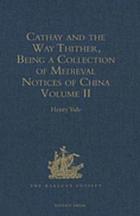 Cathay and the way thither : being a collection of medieval notices of China. Volume 2