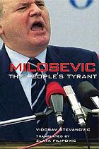Milosevic the people's tyrant