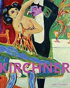 Ernst Ludwig Kirchner : retrospective [published in conjunction with the exhibition "Ernst Ludwig Kirchner: Retrospective", Städel Museum, Frankfurt am Main, April 23 to July 25, 2010
