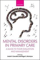 Mental disorders in primary care : a guide to their evaluation and management
