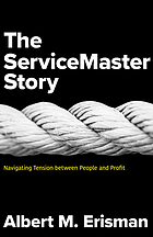 The ServiceMaster story : navigating tension between people and profit