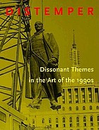 Distemper : dissonant themes in the art of the 1990's
