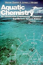 Aquatic chemistry : an introd. emphasizing chemical equilibria in natural waters