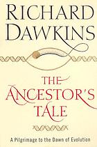 The ancestor's tale : a pilgrimage to the dawn of evolution
