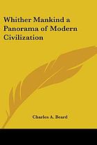 Whither mankind : a panorama of modern civilization