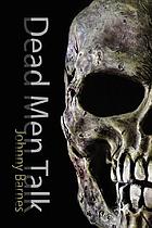 Dead men talk