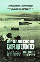 On dangerous ground : a Gallipoli story