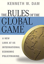 The rules of the global game : a new look at US international economic policymaking