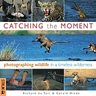 Catching the moment : photographing wildlife in a timeless wilderness