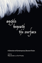 Angels beneath the surface : a selection of contemporary Slovene fiction