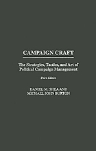 Campaign craft : the strategies, tactics, and art of political campaign management