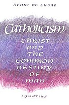 Catholicism; a study of dogma in relation to the corporate destiny of mankind