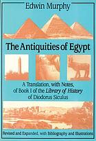 The antiquities of Egypt : a translation with notes of book I of the Library of history, of Diodorus Siculus