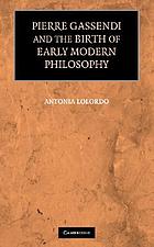 Pierre Gassendi and the birth of early modern philosophy
