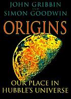Origins : our place in Hubble's universe