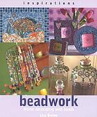 Beadwork : home decorating with beads