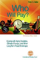 Who will pay? : coping with aging societies, climate change, and other long-term fiscal challenges