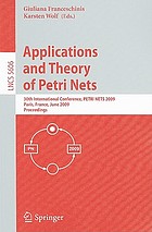 Applications and Theory of Petri Nets : 30th International Conference on Application and Theory of Petri Nets and Other Models of Concurrency, PETRI NETS 2009, Paris, France, June 22-26, 2009, Proceedings