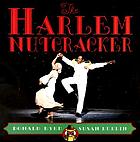 The Harlem Nutcracker : based on the ballet