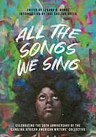All the songs we sing : celebrating the 25th anniversary of the Carolina African American Writers' Collective
