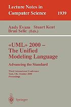 UML 2000--the Unified Modeling Language : advancing the standard : third international conference, York, UK, October 2-6, 2000 : proceedings