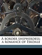 A border shepherdess; a romance of Eskdale