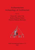 Archaeotecture : archaeology of architecture