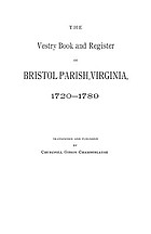The vestry book and register of Bristol Parish, Virginia, 1720-1789.