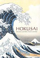 Hokusai : mountains and water, flowers and birds