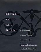 Between facts and norms : contributions to a discourse theory of law and democracy