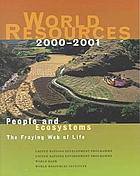 World resources, 2000-2001 : people and ecosystems, the fraying web of life