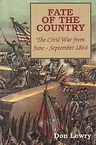 Fate of the country : the Civil War from June to September 1864