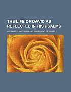 The life of David as reflected in his Psalms