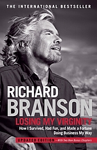 Losing my virginity : how I survived, had fun, and made a fortune doing business my way