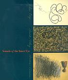 Sounds of the inner eye : John Cage, Mark Tobey, Morris Graves