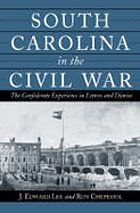 South Carolina in the Civil War : the Confederate experience in letters and diaries