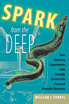 Spark from the deep : how shocking experiments with strongly electric fish powered scientific discovery
