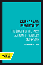 Science and immortality : the éloges of the Paris Academy of Sciences (1699-1791)
