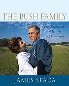 The Bush family : four generations of history in photographs