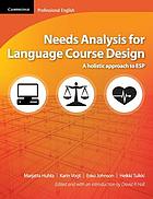 Needs analysis for language course design : a holistic approach to ESP