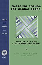 Emerging agenda for global trade : high stakes for developing countries