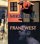 Mike Kelley, Franz West : [December 10 1999-January 15 2000, Hôtel Empain, Brussels