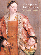 Masterpieces of Italian painting : the Walters Art Museum