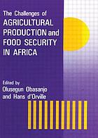 The Challenges of agricultural production and food security in Africa