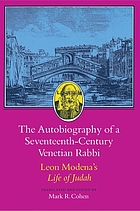 The autobiography of a seventeenth-century Venetian rabbi : Leon Modena's Life of Judah