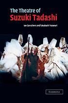 The theatre of Suzuki Tadashi