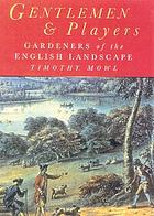 Gentlemen & players : gardeners of the English landscape