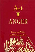 Art and anger : essays on politics and the imagination